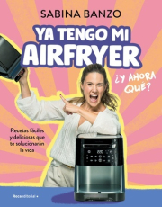 Ya tengo mi airfryer, y ahora qu? 